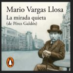 La Mirada Quieta, de Mario Vargas Llosa Ruta Noticias