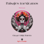 Paisajes mexicanos, de Omar Ortiz Ruta noticias