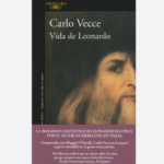 Vida de Leonardo, de Carlo Vecce Ruta Noticias