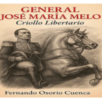 General José María Melo, de Fernando Osorio Ruta Noticias