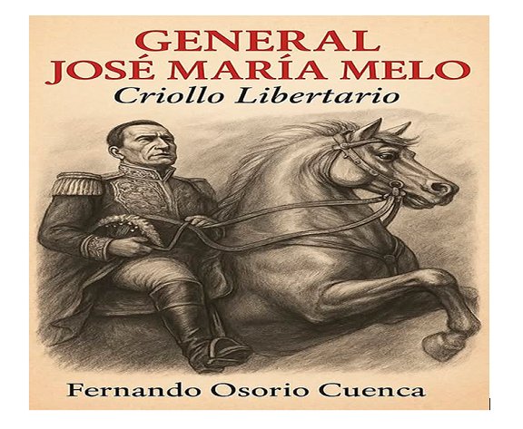 General José María Melo, de Fernando Osorio Ruta Noticias