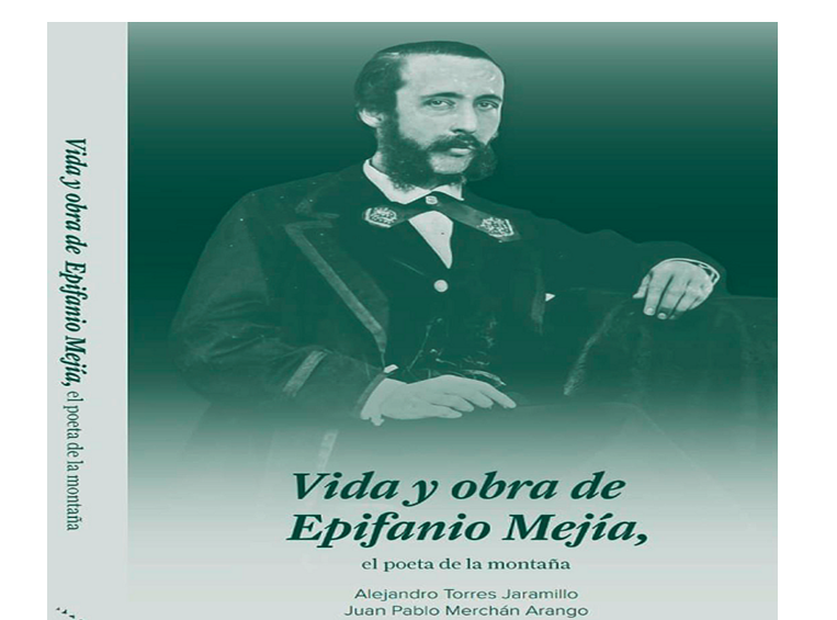 Vida y Obra de Epifanio Mejía, de Alejandro Torres y Juan Pablo Merchán Ruta Noticias