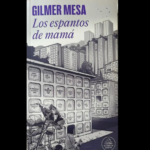 Los Espantos de Mamá, de Gilmer Mesa Aranjuez Ruta Noticias