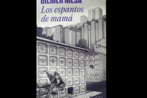 Los Espantos de Mamá, de Gilmer Mesa Aranjuez Ruta Noticias
