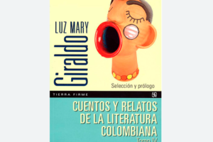 Cuentos y relatos de la literatura colombiana, selección de Luz Mary Giraldo Ruta Noticias