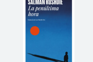 La Penúltima Hora, de Salman Rushdie: el libro Ruta Noticias