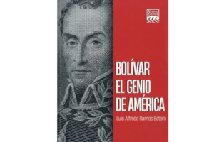 Bolívar, El Genio de América, de Luis Alfredo Ramos Ruta Noticias