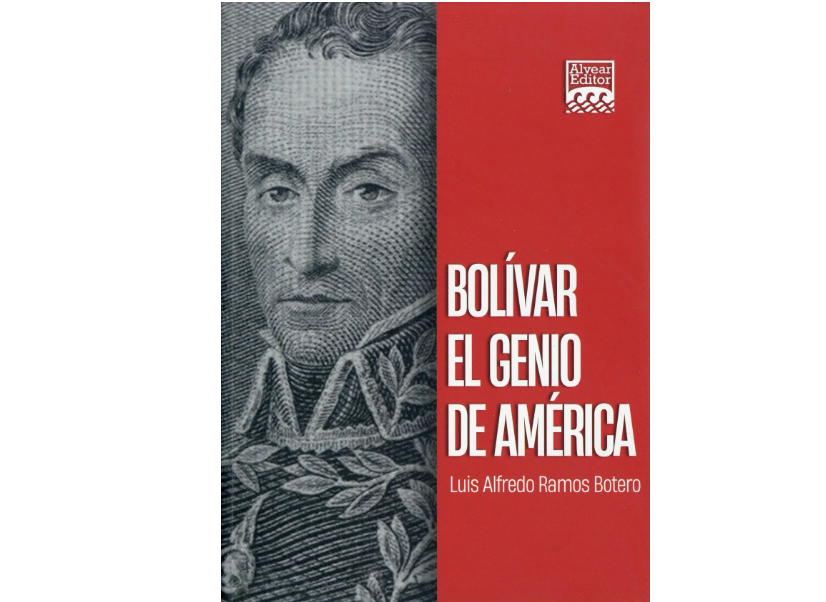 Bolívar, El Genio de América, de Luis Alfredo Ramos Ruta Noticias