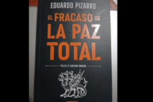 El Fracaso de la Paz Total, de Eduardo Pizarro Ruta Noticias