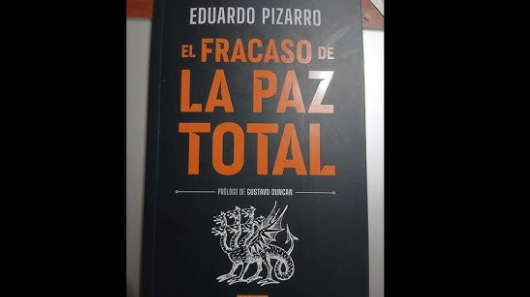 El Fracaso de la Paz Total, de Eduardo Pizarro Ruta Noticias