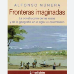 Fronteras Imaginadas, de Alfonso Múnera el libro Ruta Noticias