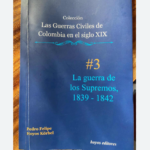 historia del general José María Obando Libro La Guerra de Los Supremos Pedro Felipe Hoyos Ruta Noticias