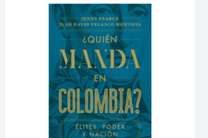 Libro ¿Quién manda en Colombia?, de Jenny Pearce y Juan David Velasco Ruta Noticias