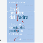 En El Nombre del Padre, de Larisa Pizano Ruta Noticias