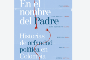 En El Nombre del Padre, de Larisa Pizano Ruta Noticias